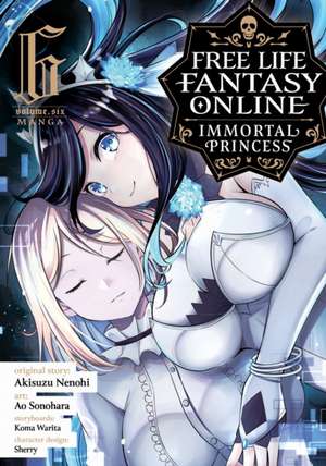 Free Life Fantasy Online: Immortal Princess (Manga) Vol. 6 de Akisuzu Nenohi