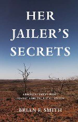 Her Jailer's Secrets de Brian F. Smith