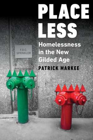 Placeless: Homelessness In The New Gilded Age de Patrick Markee