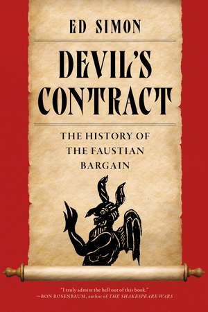 Devil's Contract: A History of the Faustian Bargain de Ed Simon