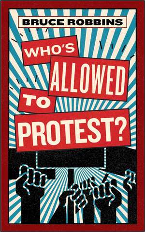 Who's Allowed to Protest? de Bruce Robbins