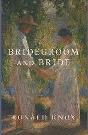 Bridegroom and Bride de Ronald Knox