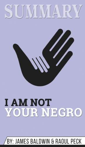 Summary of I Am Not Your Negro de Abbey Beathan