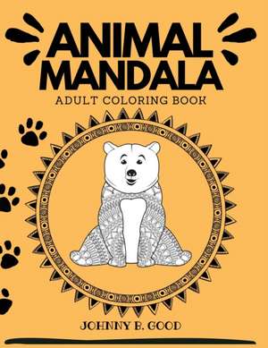 Animal Mandala Adult Coloring Book de Johnny B. Good