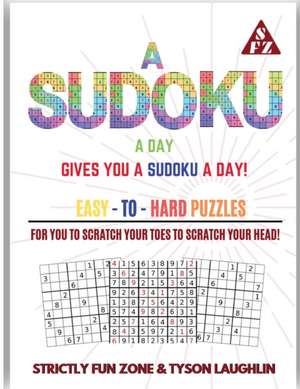 A Sudoku A Day Gives You... A Sudoku A Day! de Tyson Laughlin