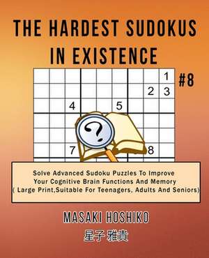 The Hardest Sudokus In Existence #8 de Masaki Hoshiko