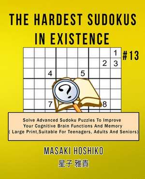 The Hardest Sudokus In Existence #13 de Masaki Hoshiko