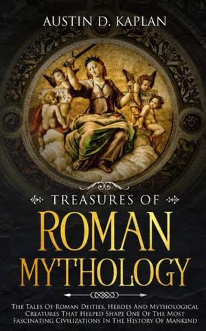 Treasures Of Roman Mythology de Austin D. Kaplan