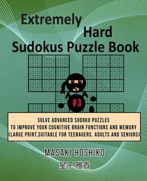 Extremely Hard Sudokus Puzzle Book #3 de Masaki Hoshiko