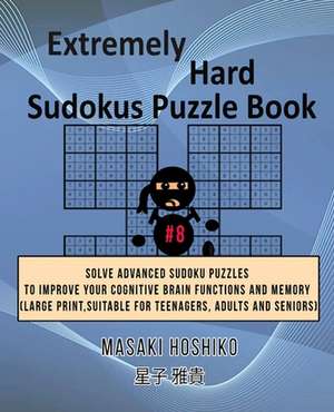 Extremely Hard Sudokus Puzzle Book #8 de Masaki Hoshiko