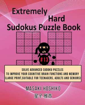 Extremely Hard Sudokus Puzzle Book #13 de Masaki Hoshiko