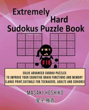 Extremely Hard Sudokus Puzzle Book #18 de Masaki Hoshiko