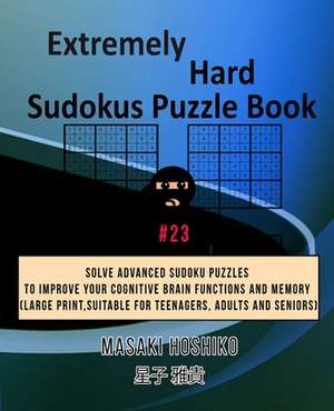 Extremely Hard Sudokus Puzzle Book #23 de Masaki Hoshiko