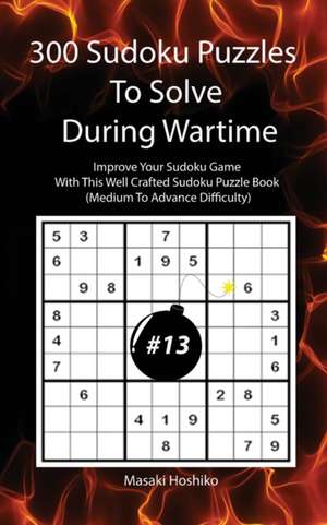 300 Sudoku Puzzles To Solve During Wartime #13 de Masaki Hoshiko