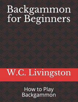 Backgammon for Beginners de W C Livingston