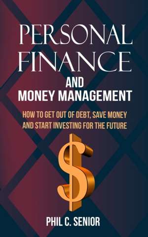 Personal Finance And Money Management de Phil C. Senior