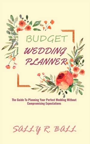 Budget Wedding Planner de Sally R. Ball