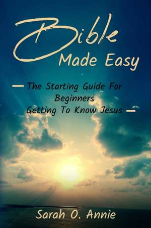 Bible Made Easy de Sarah O. Annie