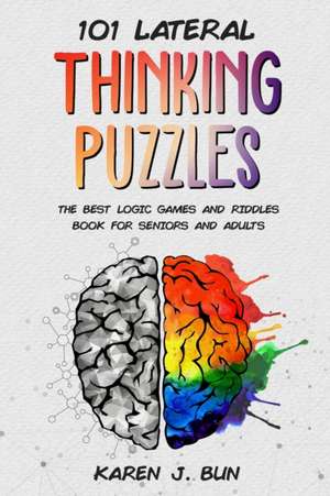 101 Lateral Thinking Puzzles de Karen J Bun