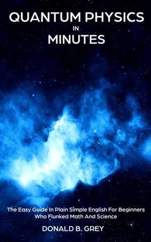 Grey, D: Quantum Physics in Minutes