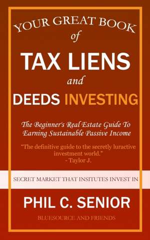 Your Great Book Of Tax Liens And Deeds Investing de Phil C. Senior