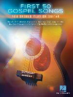 First 50 Gospel Songs You Should Play on Guitar de Hal Leonard Publishing Corporation