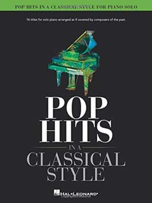 Pop Hits in a Classical Style for Piano Solo Arranged by David Pearl de Hal Leonard Corp