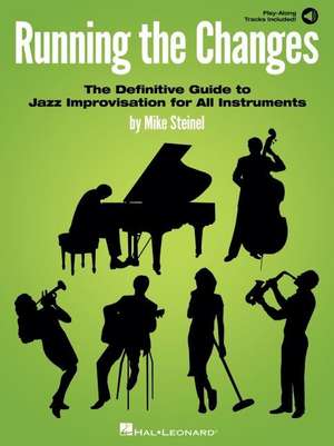 Running the Changes: The Definitive Guide to Jazz Improvisation for All Instruments with Play-Along Audio Tracks de Mike Steinel