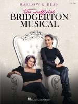 Barlow & Bear: The Unofficial Bridgerton Musical: Easy Piano Selections Songbook de Abigail Barlow