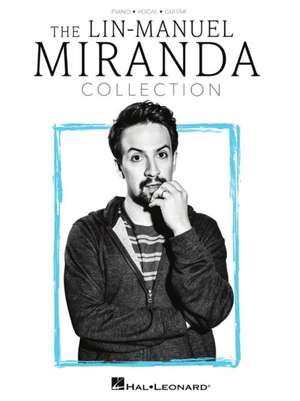 The Lin-Manuel Miranda Collection: Piano/Vocal/Guitar Songbook de Lin-Manuel Miranda