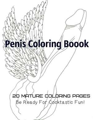 Penis Coloring Book. 20 Mature Coloring Pages. Be ready for Cocktastick Fun de Tata Gosteva