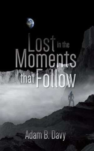 Lost in the Moments that Follow de Adam B Davy