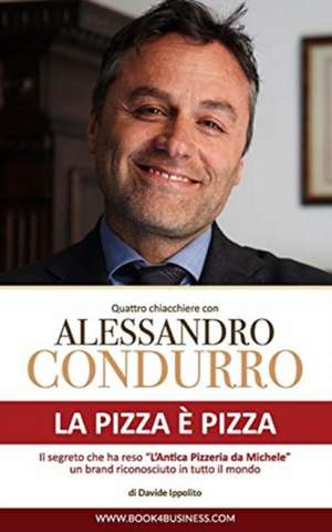 La pizza è pizza - Quattro chiacchiere con Alessandro Condurro de Davide Ippolito