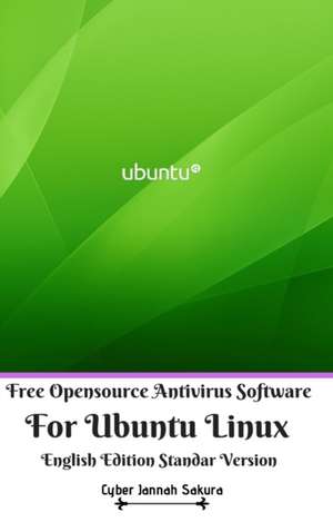 Free Opensource Antivirus Software For Ubuntu Linux English Edition Standar Version de Cyber Jannah Sakura