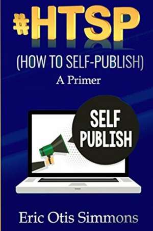 #HTSP - How to Self-Publish de Eric Otis Simmons