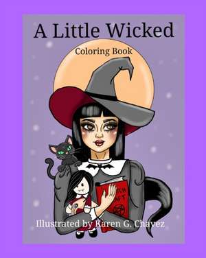 A Little Wicked de Karen G Chavez