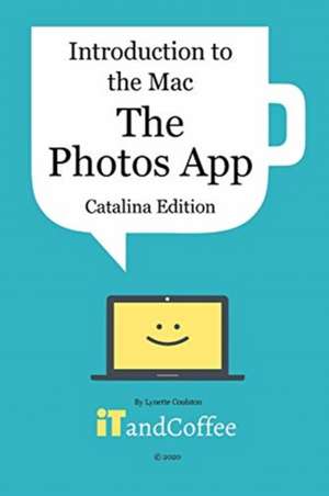 The Photos App on the Mac - Part 5 of Introduction to the Mac (Catalina Edition) de Lynette Coulston