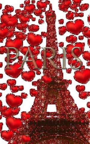 Paris Valentine's glitter Red hearts Eiffel Tower creative blank Journal de Michael Huhn