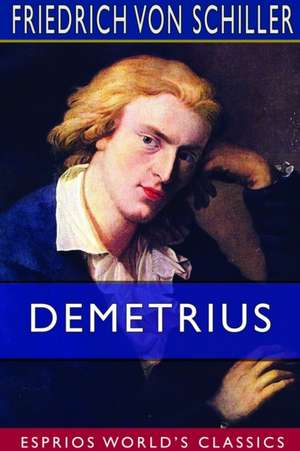 Demetrius (Esprios Classics) de Friedrich von Schiller