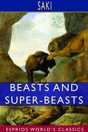 Beasts and Super-Beasts (Esprios Classics) de Saki