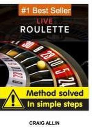Live Roulette Method Solved In Simple Steps de Craig Allin