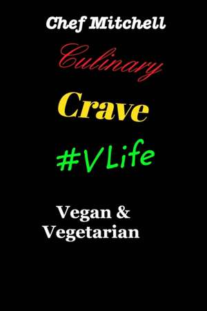 Culinary Crave Vol3 Vegan and Vegetarian Edition de Chef Larry D Mitchell