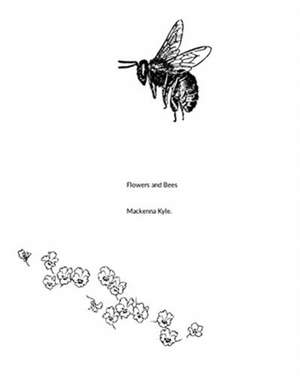 The flowers and bees de Mackenna Kyle