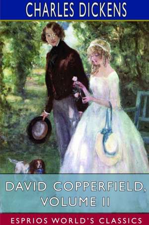 David Copperfield, Volume II (Esprios Classics) de Charles Dickens