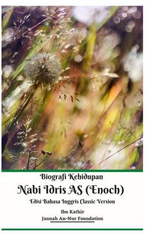 Biografi Kehidupan Nabi Idris AS (Enoch) Edisi Bahasa Inggris Classic Version Hardcover Edition de Jannah An-Nur Foundation