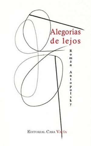 Alegorías de lejos de Román Antopolsky