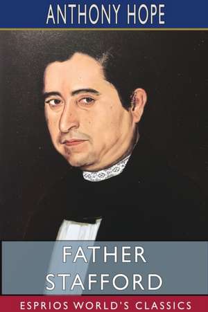 Father Stafford (Esprios Classics) de Anthony Hope