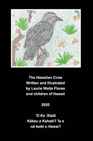 The Hawaiian Crow - 'Alala de Laurie Waite Flores