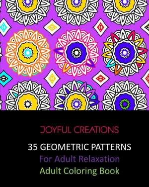 35 Geometric Patterns For Adult Relaxation de Joyful Creations