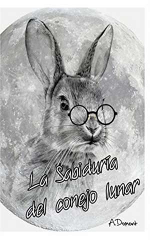 La Sabiduría del conejo lunar de Araceli Domort